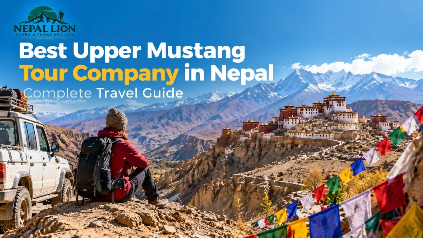 Best Upper Mustang Tour Company in Nepal: Complete Travel Guide